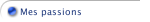 Mes passions